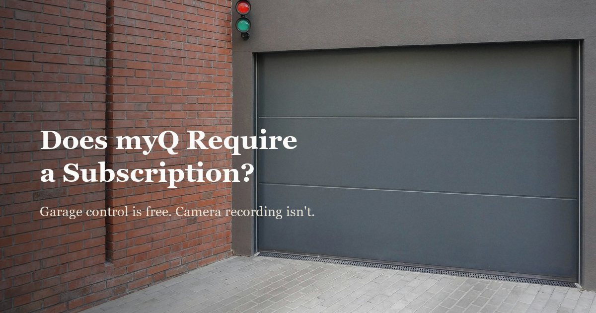 Does myQ Require a Subscription? (2026)