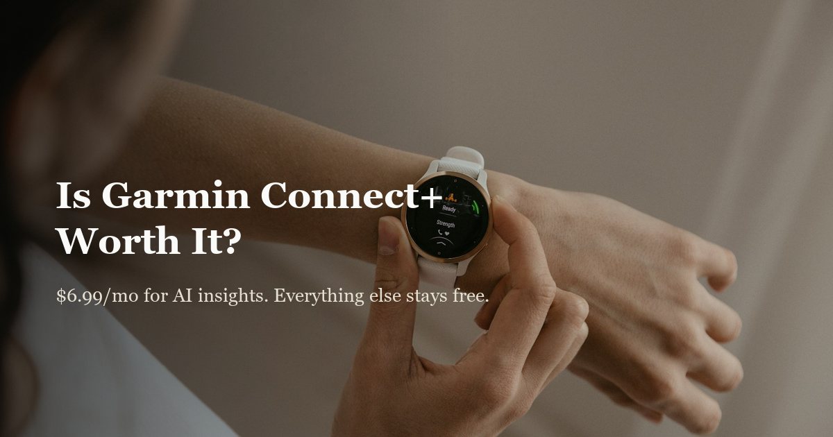 Is Garmin Connect+ Worth It? (2026)